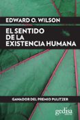 EL SENTIDO DE LA EXISTENCIA HUMANA de WILSON, EDWARD O. 