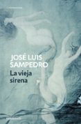 LA VIEJA SIRENA de SAMPEDRO, JOSE LUIS 