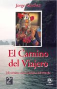 EL CAMINO DEL VIAJERO: MI SEPTIMO VIAJE ALREDEDOR DEL MUNDO (2 E D) de SANCHEZ, JORGE 