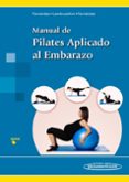 MANUAL DE PILATES APLICADO AL EMBARAZO de FERNANDEZ ARRANZ, MAYTE LAMBRUSCHINI, ROBERTO FERNANDEZ ARRANZ, JULITA 