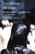 LOS DILEMAS DEL ISLAM de GOMEZ GARCIA, PEDRO 