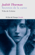 LOS SECRETOS DE LA CARNE : VIDA DE COLETTE di THURMAN, JUDITH 
