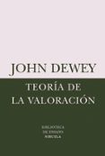 LA TEORIA DE LA VALORACION de DEWEY, JOHN 