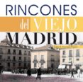 RINCONES DEL VIEJO MADRID (16X16) de OLIVARES PRIETO, ANGEL J. 