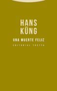 UNA MUERTE FELIZ de KUNG, HANS 