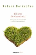 EL ARTE DE ENAMORAR de BOLINCHES SANCHEZ, ANTONI 
