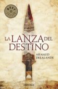LA LANZA DEL DESTINO de DELALANDE, ARNAUD 