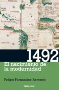 1492: EL NACIMIENTO DE LA MODERNIDAD de FERNANDEZ-ARMESTO, FELIPE 