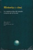 HISTORIA Y CINE. LA CONSTRUCCION DEL PASADO A TRAVES DE LA FICCION di BOLUFER, MONICA GOMIS, JUAN 