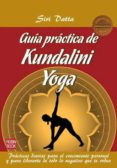GUIA PRACTICA DE KUNDALINI YOGA de DATTA, SIRI 