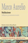 MEDITACIONES.MARCO AURELIO: SOLILOQUIOS Y PENSAMIENTOS MORALES de RECAS BAYON, JAVIER 