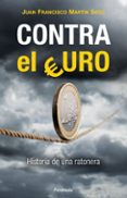CONTRA EL EURO de MARTIN SECO, JUAN FRANCISCO 