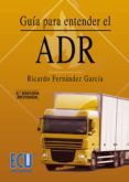 GUIA PARA ENTENDER EL ADR  (2 ED.) de FERNANDEZ GARCIA, RICARDO 