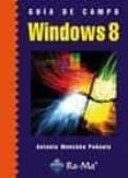 GUA DE CAMPO DE MICROSOFT WINDOWS 8 di MENCHEN PEUELA, ANTONIO 