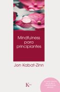 MINDFULNESS PARA PRINCIPIANTES de KABAT-ZINN, JON 
