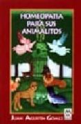 HOMEOPATIA PARA SUS ANIMALITOS de AGUSTIN GOMEZ, JUAN 