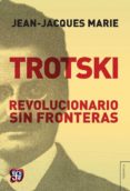 TROTSKI: REVOLUCIONARIO SIN FRONTERAS de MARIE, JEAN-JACQUES 