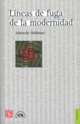 LINEAS DE FUGA DE LA MODERNIDAD de WELLMER, ALBRECHT 
