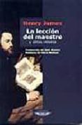 LA LECCION DEL MAESTRO Y OTROS RELATOS de JAMES, HENRY 