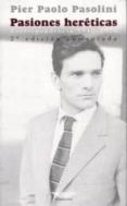PASIONES HERETICAS: CORRESPONDENCIA 1940-1975 (2 ED) di PASOLINI, PIER PAOLO 