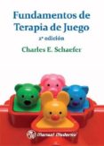 FUNDAMENTOS DE TERAPIA DE JUEGO (2 ED) di SCHAEFER, CHARLES E. 