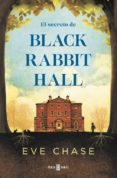 EL SECRETO DE BLACK RABBIT HALL de CHASE, EVE 
