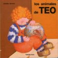 LOS ANIMALES (TUS PRIMEROS LIBROS DE TEO) de DENOU, VIOLETA 
