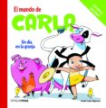 EL MUNDO DE CARLA: UN DIA EN LA GRANJA de AGREDA, JOSE LUIS 