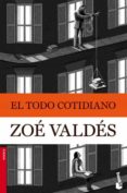 EL TODO COTIDIANO de VALDES, ZOE 