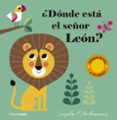 DONDE ESTA EL SEOR LEON? (SOLAPAS TELA Y UN ESPEJO) de ARRHENIUS, INGELA P. 