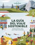 LA GUIA DEL VIAJE SOSTENIBLE (LONELY PLANET) di VV.AA. 