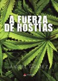 A FUERZA DE HOSTIAS di GOMEZ, ANGEL 