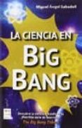 LA CIENCIA EN BIG BANG di SABADELL, MIGUEL ANGEL 