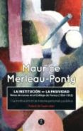 LA INSTITUCION. LA PASIVIDAD de MERLEAU-PONTY, MAURICE 