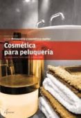COSMETICA PARA PELUQUERIA: PELUQUERIA Y COSMETICA CAPILAR di ALCANTUD, CARMEN 