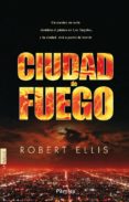 CIUDAD DE FUEGO di ELLIS, ROBERT 