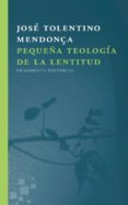 PEQUEA TEOLOGIA DE LA LENTITUD di TOLENTINO MENDONA, JOSE 