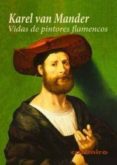 VIDAS DE PINTORES FLAMENCOS di VAN MANDER, KAREL 
