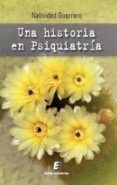 UNA HISTORIA EN PSIQUIATRIA de GUERRERO, NATIVIDAD 