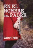 EN EL NOMBRE DEL PADRE di HILL, GERRI 