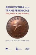 ARQUITECTURA DE LAS TRANSFERENCIAS: ARTE, POLITICA Y TECNOLOGIA di VV.AA. 