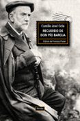 RECUERDO DE DON PIO BAROJA di CELA, CAMILO JOSE 