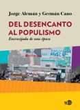DEL DESENCANTO AL POPULISMO: ENCRUCIJADA DE UNA EPOCA de ALEMAN, JORGE  CANO, GERMAN 