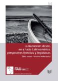 LA TRADUCCIN DESDE, EN Y HACIA LATINOAMICA: PERSPECTIVAS LITERA RIAS Y LINGUSTICAS di VV.AA. 