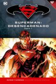 BATMAN Y SUPERMAN - COLECCION NOVELAS GRAFICAS N 15: SUPERMAN: DESENCADENADO (PARTE 2) de SNYDER, SCOTT  LEE, JIM  NGUYEN, DUSTIN 