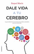 DALE VIDA A TU CEREBRO de MARIN, RAQUEL 