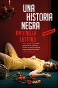 UNA HISTORIA NEGRA di LATTANZI, ANTONELLA 