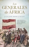 LOS GENERALES DE AFRICA de PRIMO JURADO, JUAN JOSE 