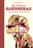 LAS CHICAS SON GUERRERAS: EL COMIC FEMENINO DE LOS 70 Y 80 di BERNARDEZ, RUTH 