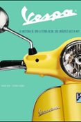VESPA. LA HISTORIA DE UNA LEYENDA DESDE SUS ORIGENES HASTA HOY di VV.AA. 
